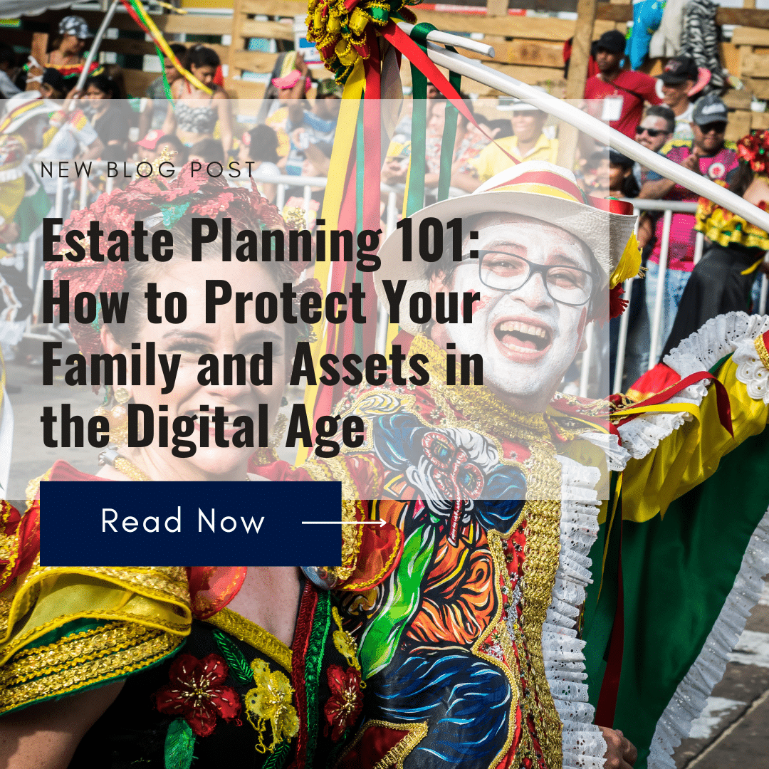 Estate Planning 101: How to Protect Your Family and Assets in the Digital Age