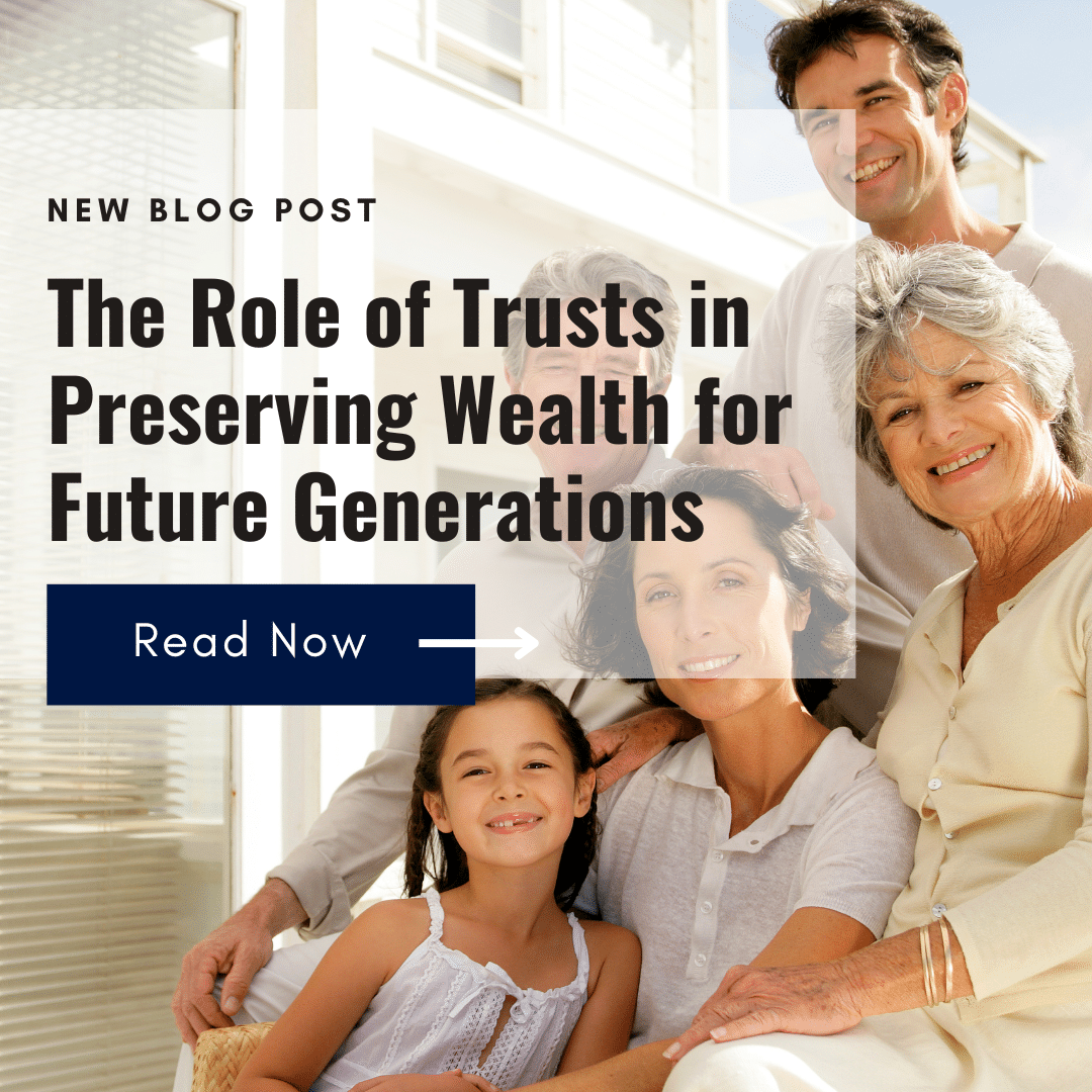 The Role of Trusts in Preserving Wealth for Future Generations