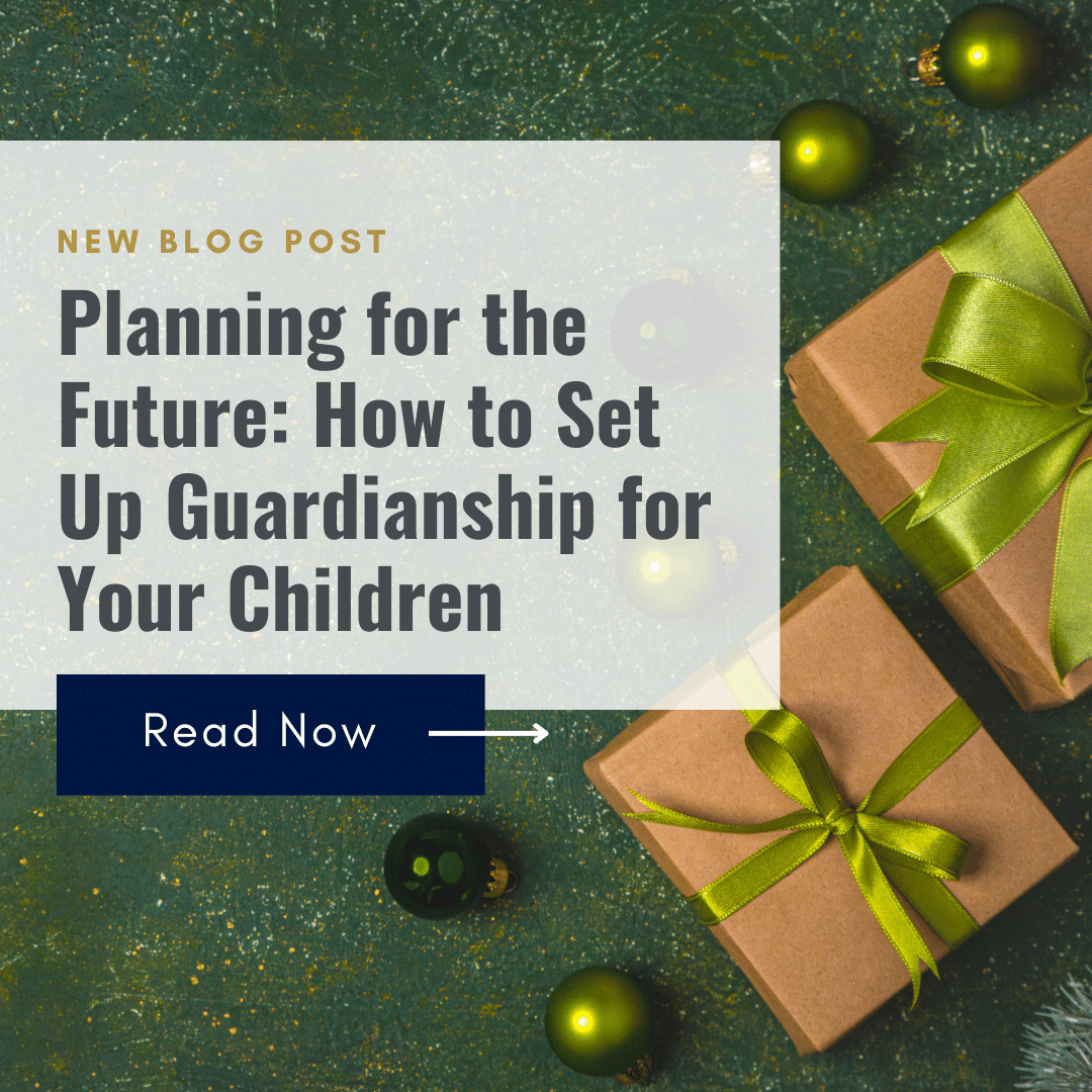 “Planning for the Future: How to Set Up Guardianship for Your Children”