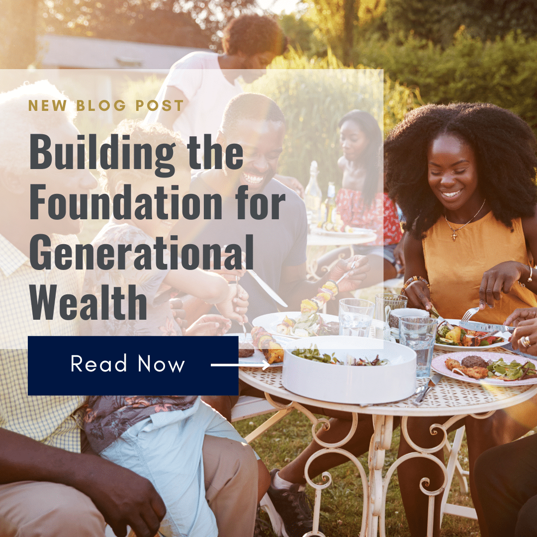 Building the Foundation for Generational Wealth: Why Estate Planning Matters