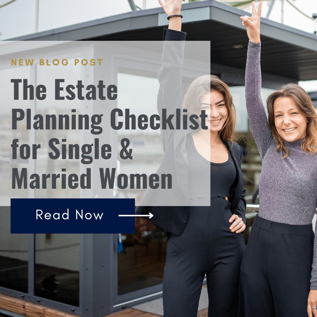 The Estate Planning Checklist for Single & Married Women